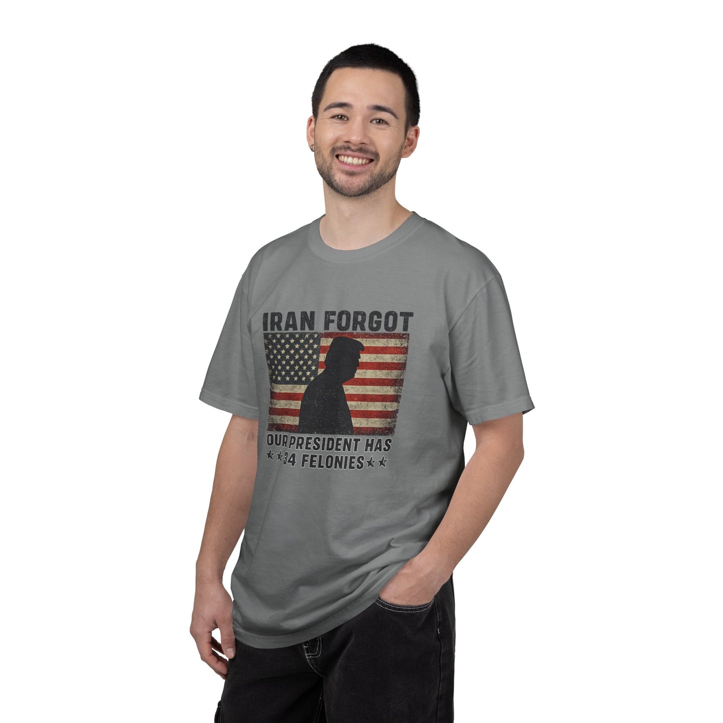 "Iran Forgot, Our President Has 34 Felonies" President Trump Comfort Colors T-Shirt