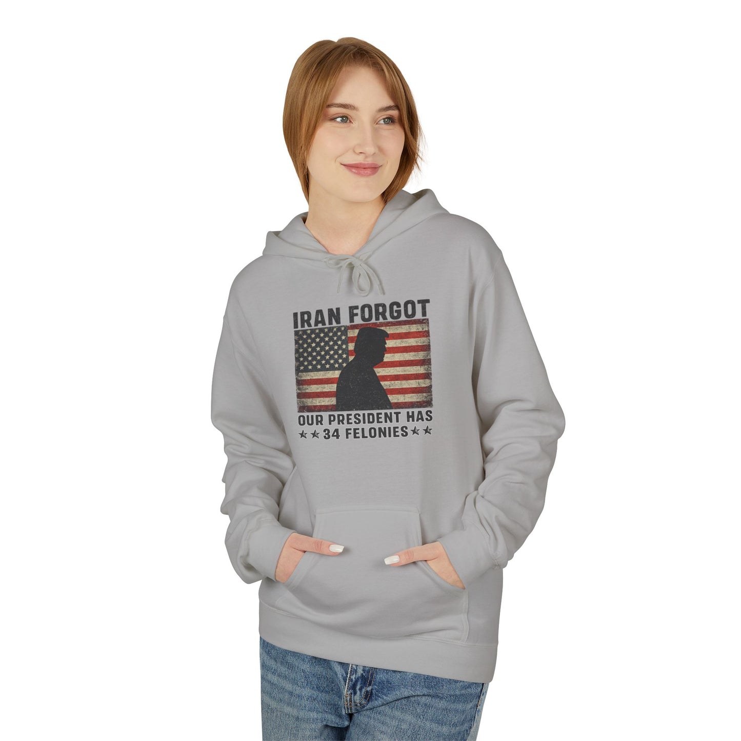 "Iran Forgot, Our President Has 34 Felonies" President Trump Gildan Brand Hoodie