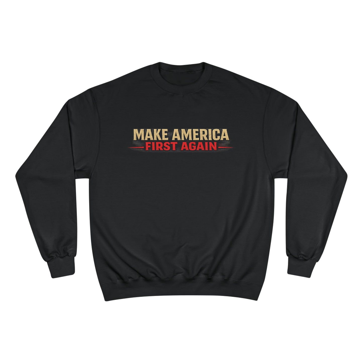 "Make America First Again" America First Is Not A Slogan - It's A Standard Champion Brand Crewneck SweatShirt