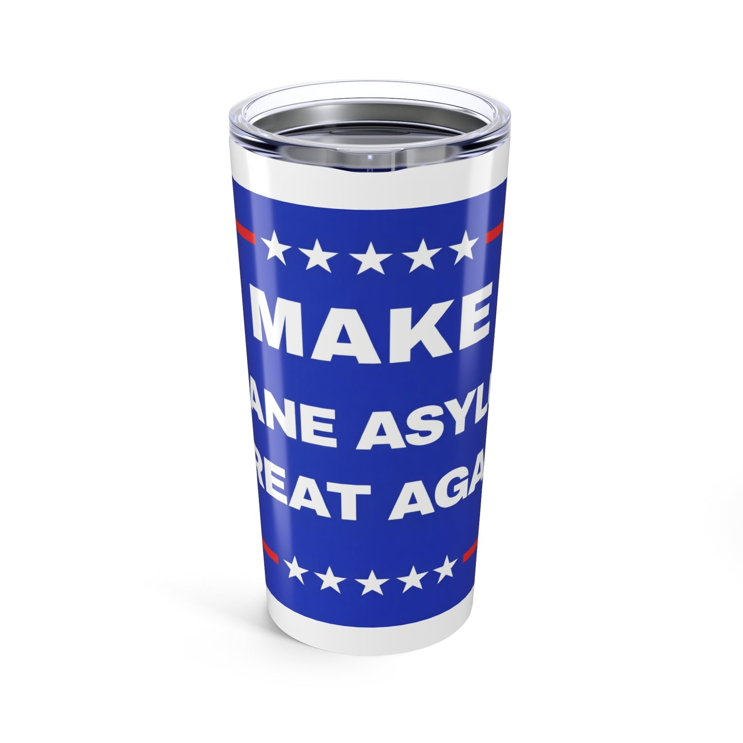 "Make Insane Asylums Great Again" 20oz Tumbler