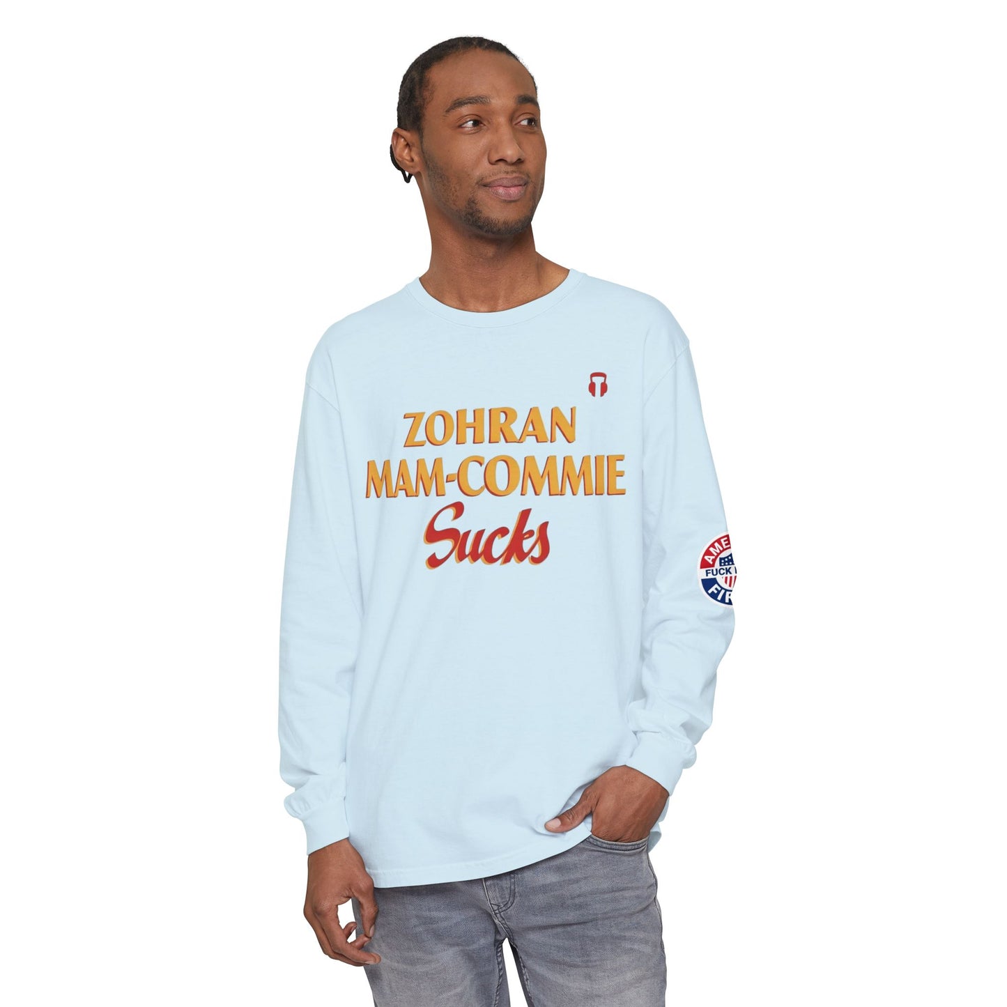 Zohran Mam-Commie Sucks/America First F*CK ISLAM Comfort Color Brand Long Sleeve T-Shirt