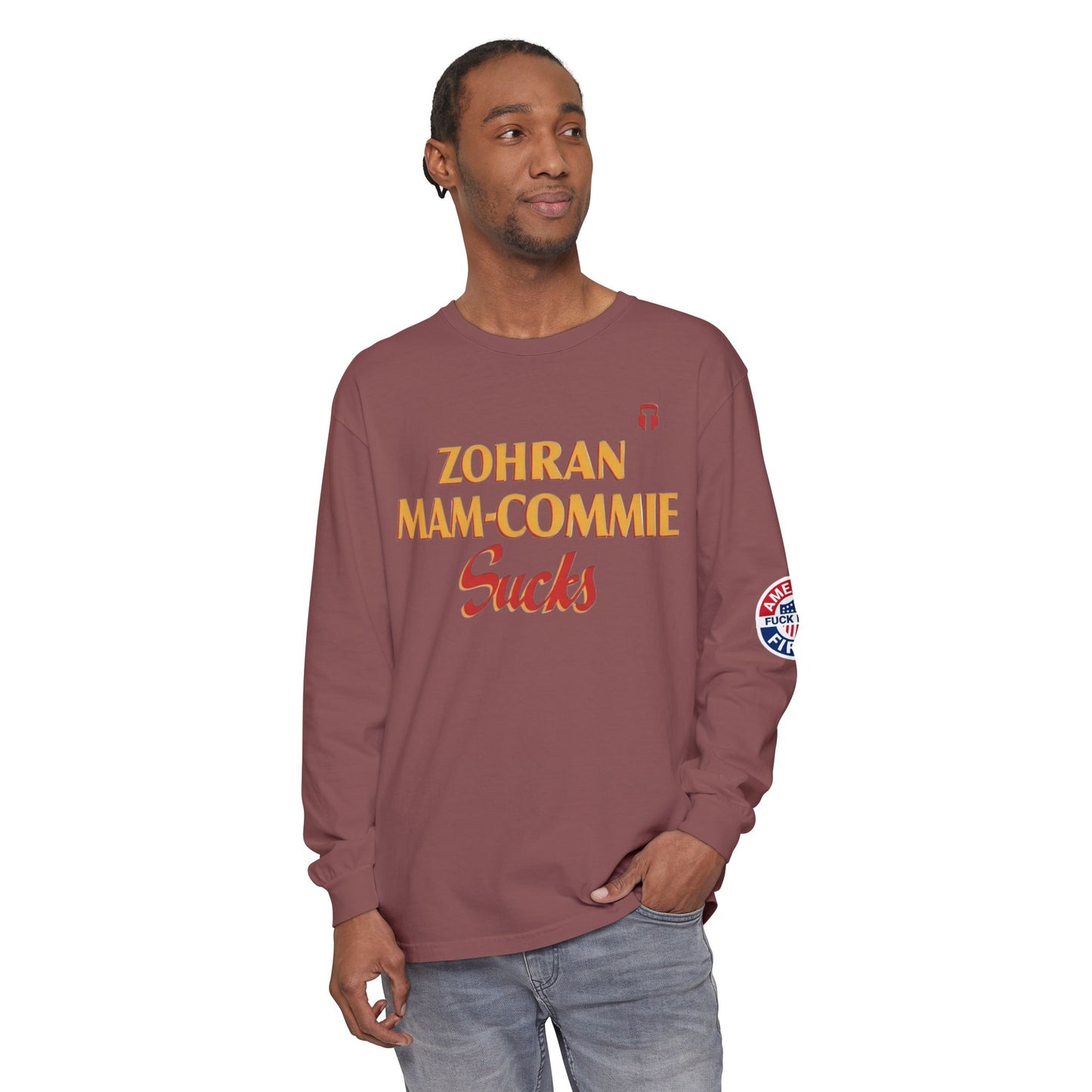 Zohran Mam-Commie Sucks/America First F*CK ISLAM Comfort Color Brand Long Sleeve T-Shirt