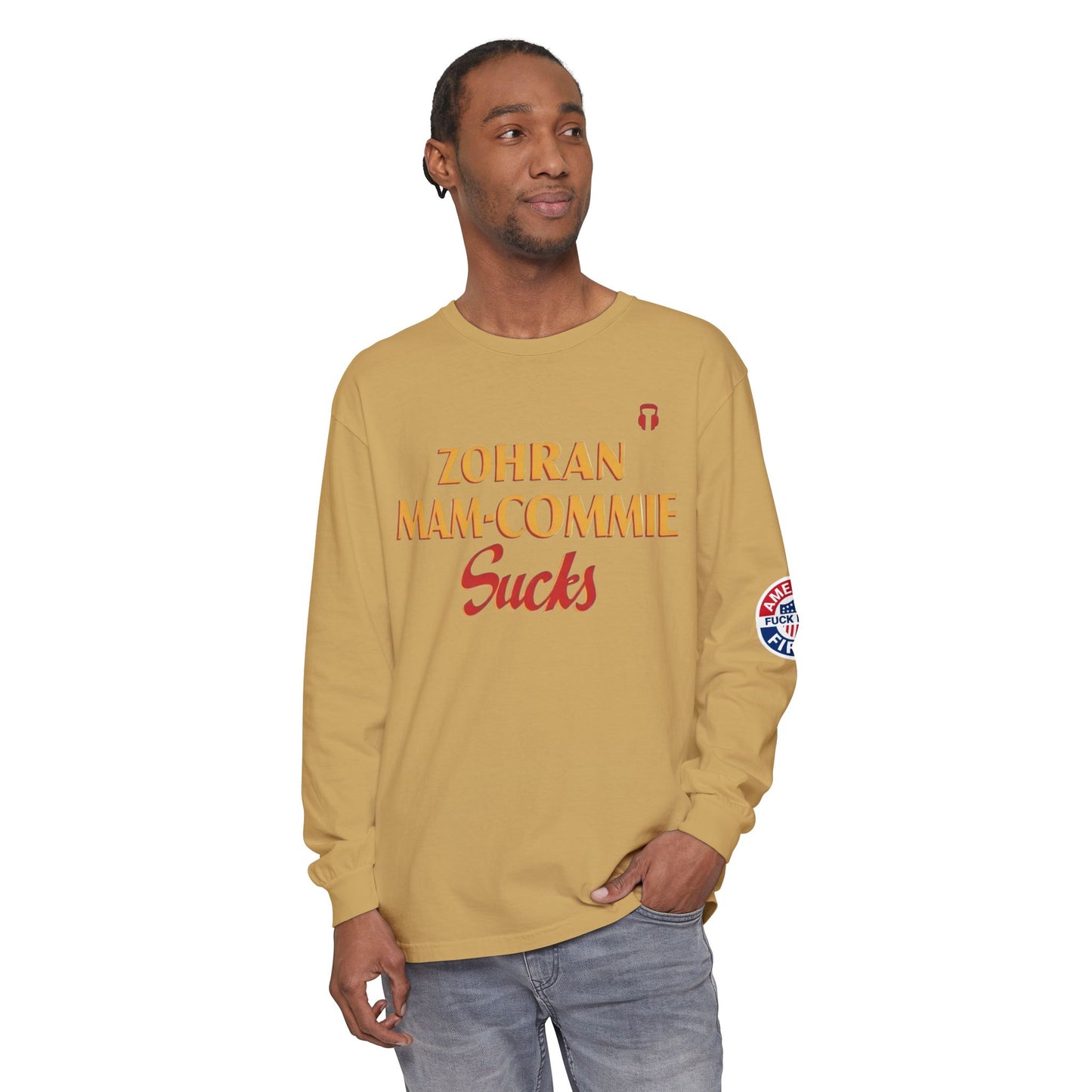 Zohran Mam-Commie Sucks/America First F*CK ISLAM Comfort Color Brand Long Sleeve T-Shirt