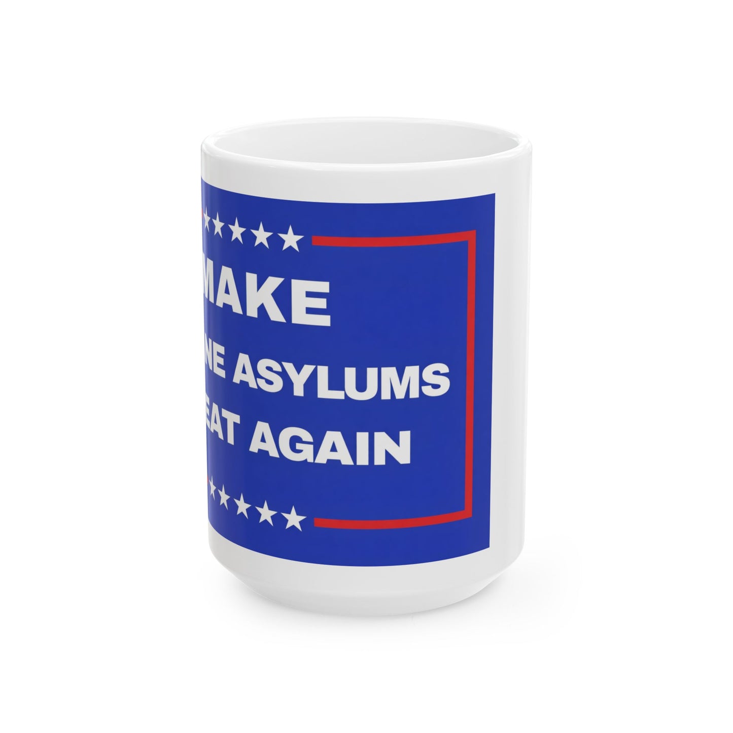 'Make Insane Asylums Great Again'  Coffee Cup (11oz, 15oz)
