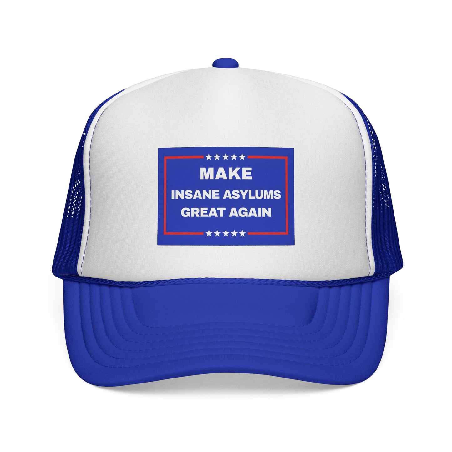 'Make Insane Asylums Great Again' Trucker Hat