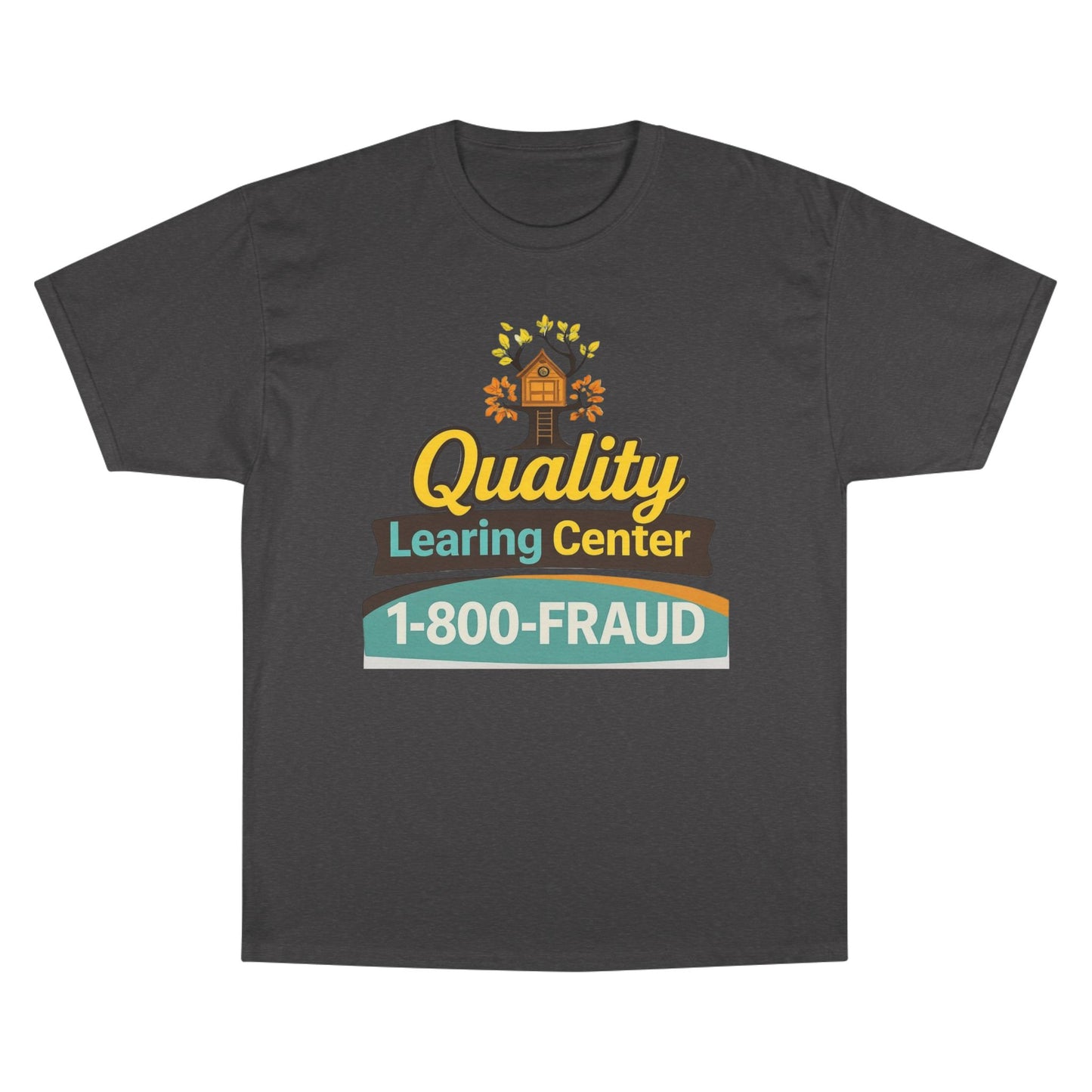 "Quality Learing Center" 1-800-FRAUD Champion Brand T-Shirt