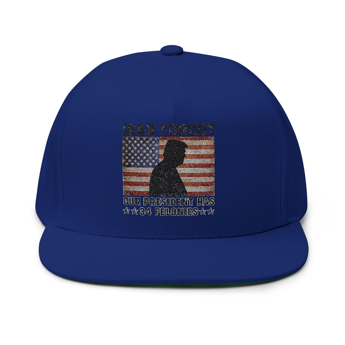 "Iran Forgot, Our President Has 34 Felonies" President Trump Flat Bill Hat