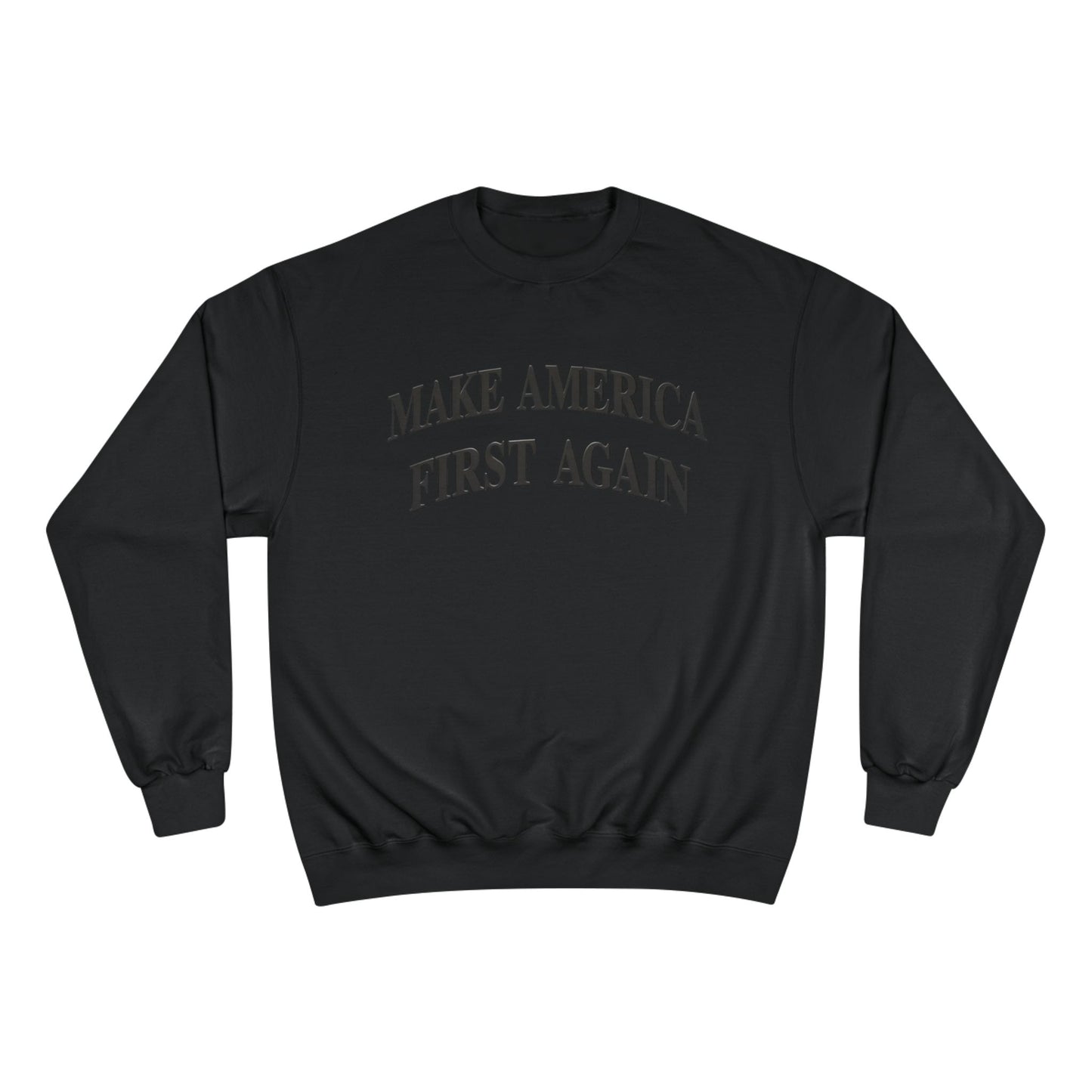 Black Make America First Again Champion Brand Sweatshirt