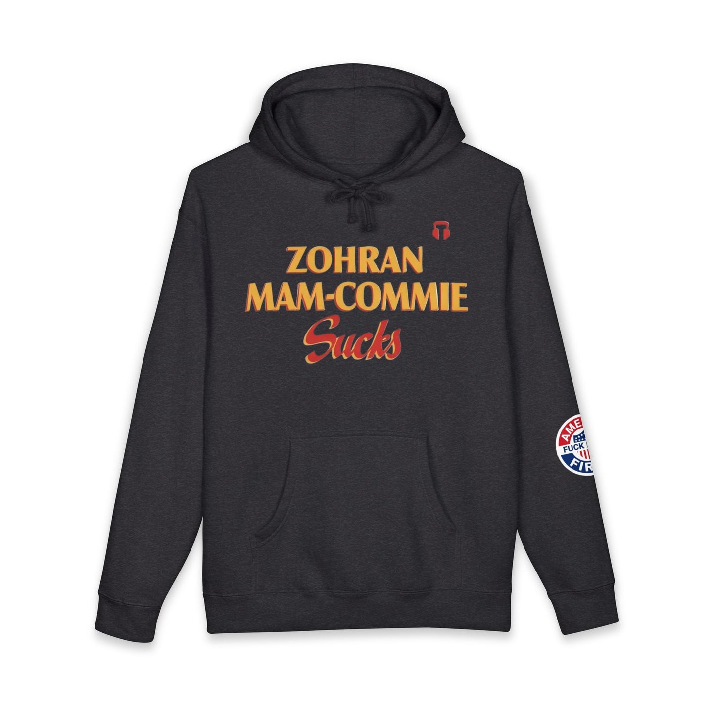 Zohran Mam-Commie Sucks/America First F*CK ISLAM Hoodie