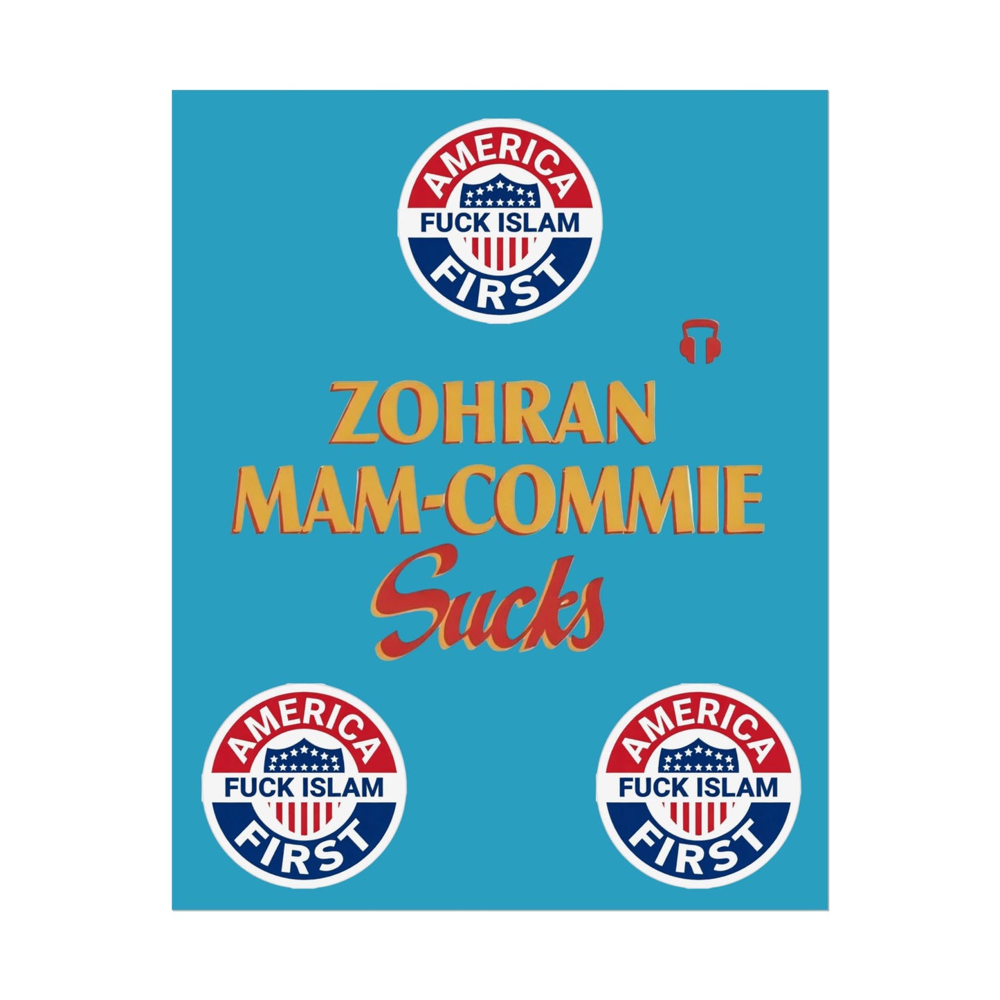 Zohran Mam-Commie Sucks/America First F*CK ISLAM Poster