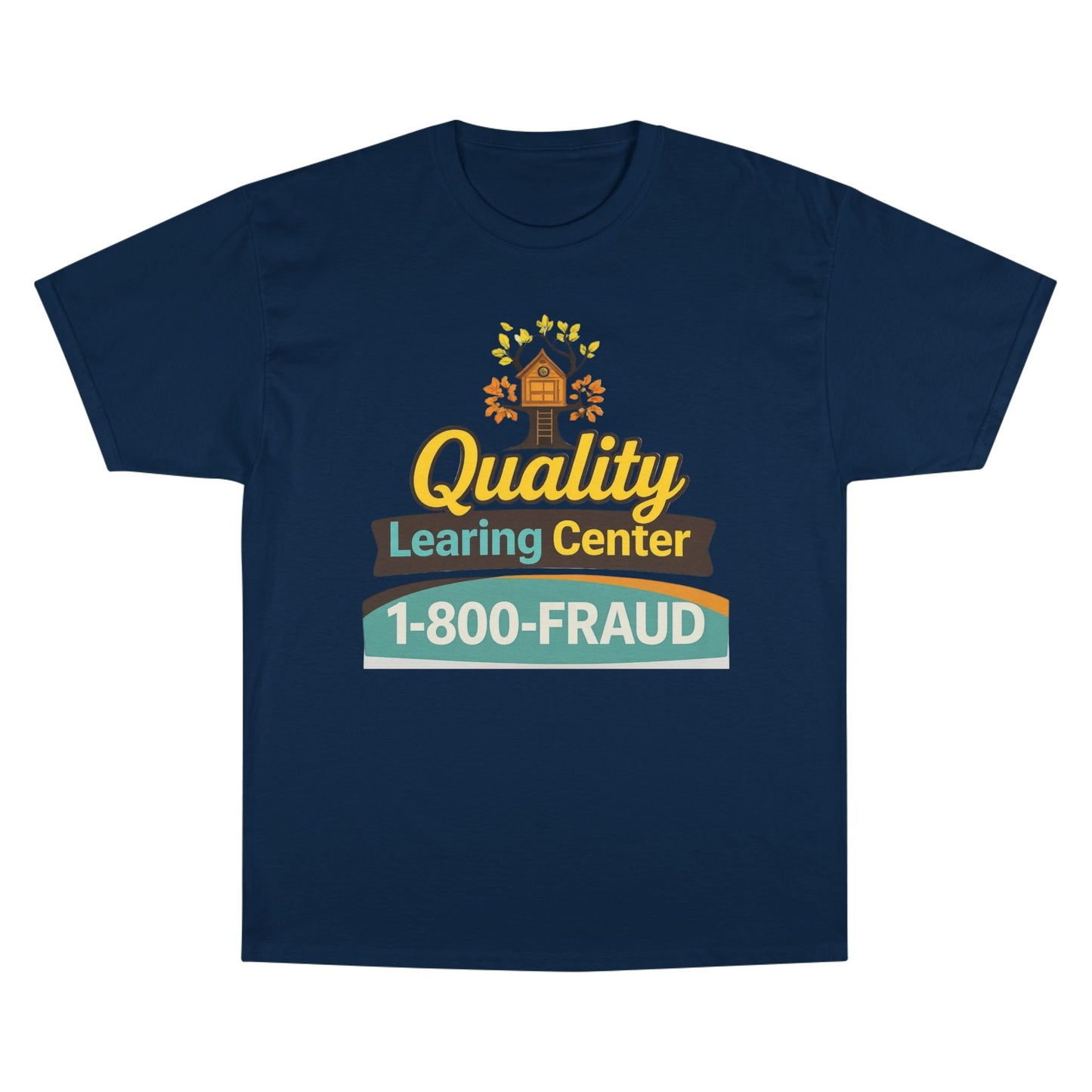 "Quality Learing Center" 1-800-FRAUD Champion Brand T-Shirt