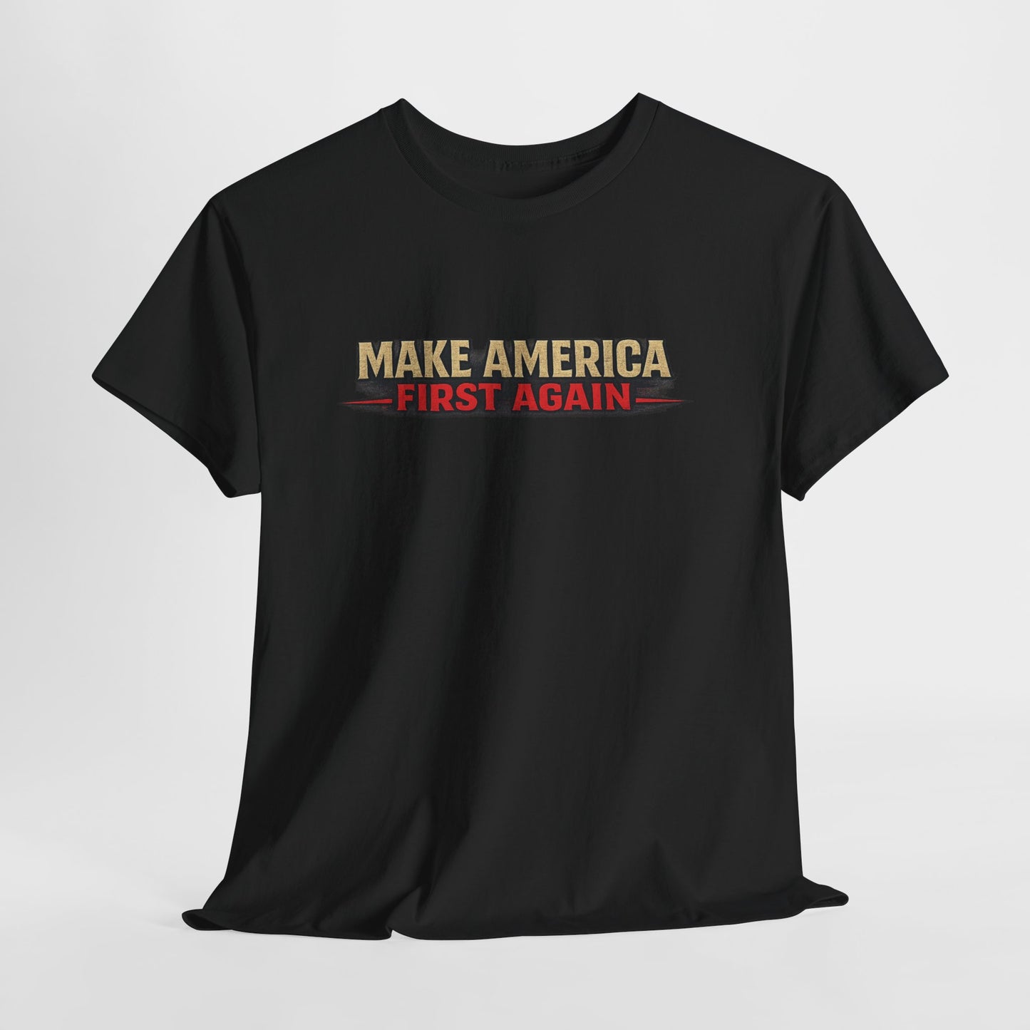 "Make America First Again" America First Is Not A Slogan - It's A Standard Gildan Brand T-Shirt