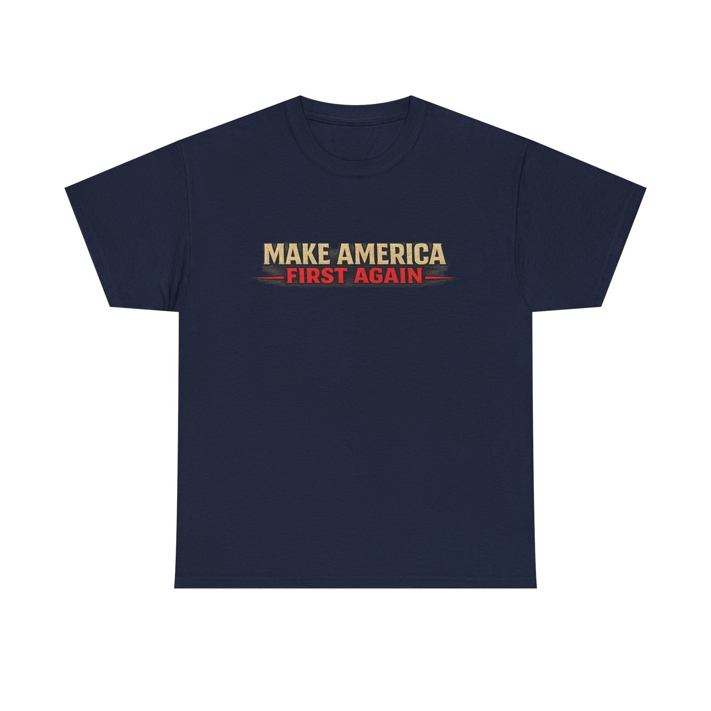 "Make America First Again" America First Is Not A Slogan - It's A Standard Gildan Brand T-Shirt