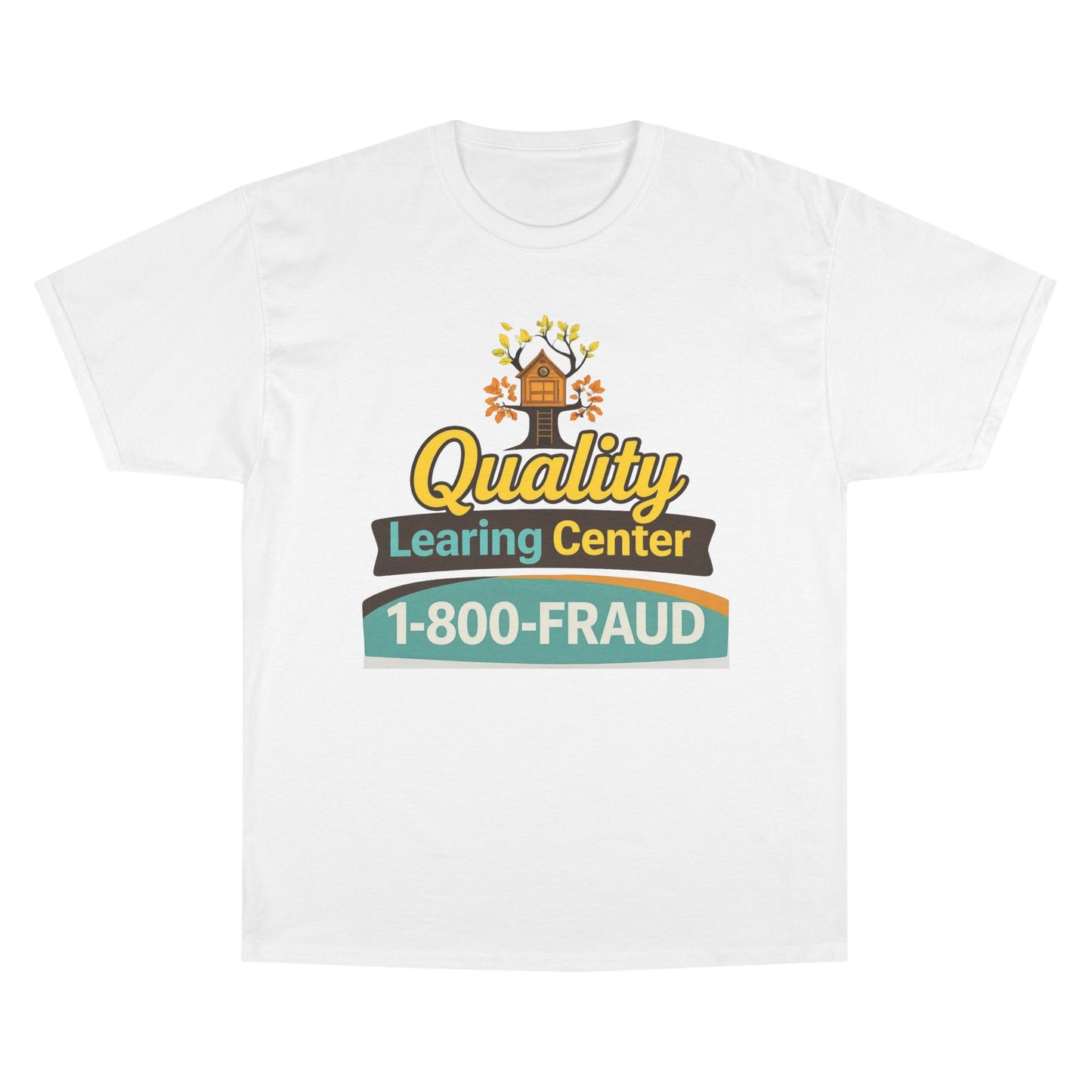 "Quality Learing Center" 1-800-FRAUD Champion Brand T-Shirt