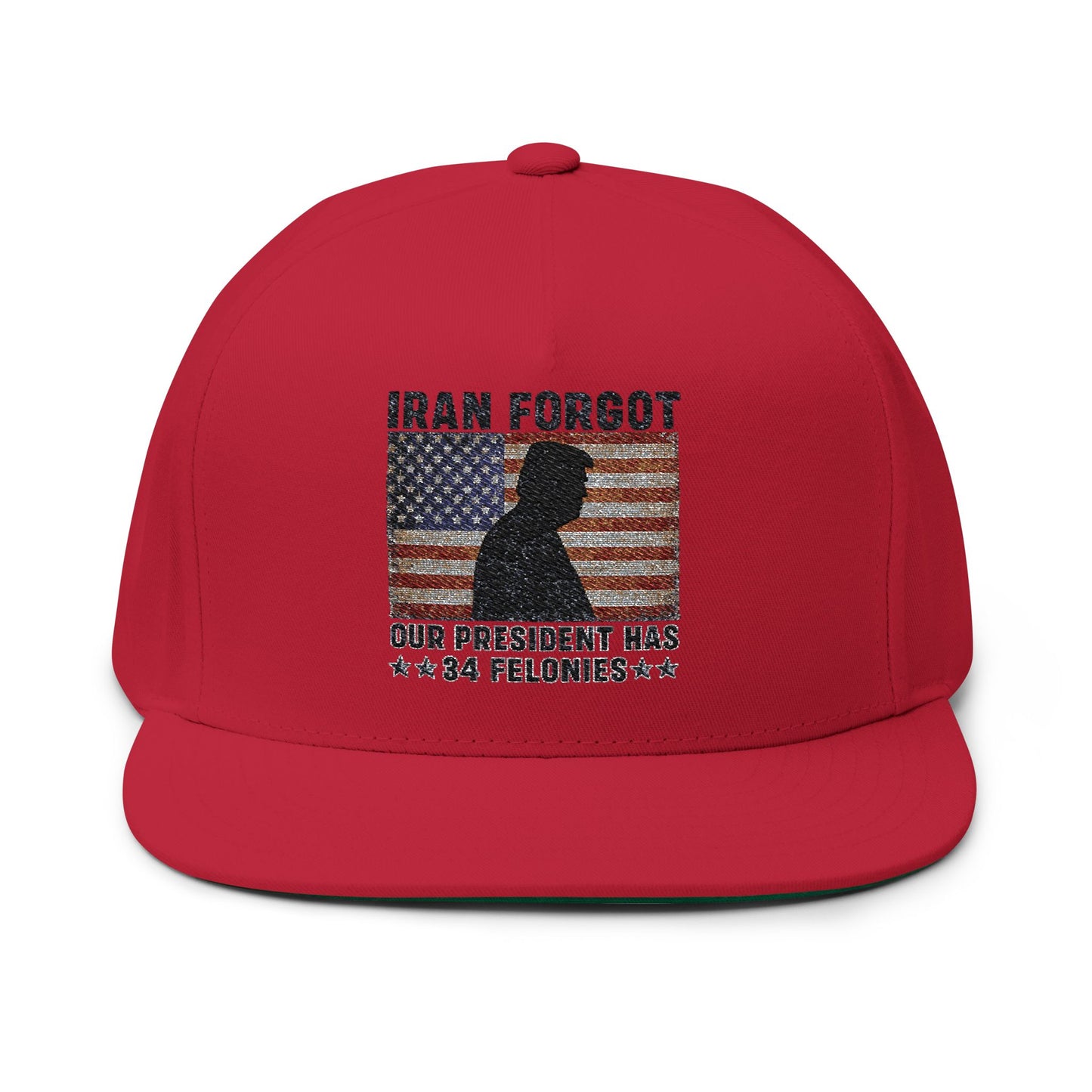 "Iran Forgot, Our President Has 34 Felonies" President Trump Flat Bill Hat