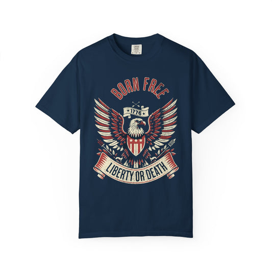 Born Free Eagle T-Shirt — Liberty or Death Patriotic 1776