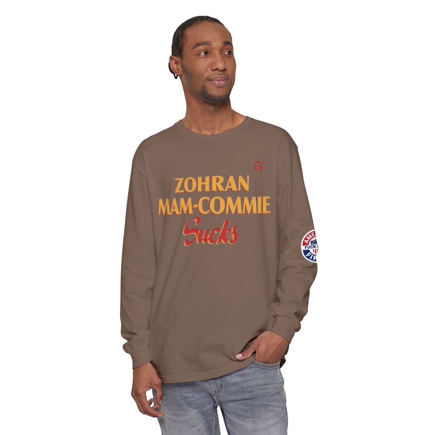 Zohran Mam-Commie Sucks/America First F*CK ISLAM Comfort Color Brand Long Sleeve T-Shirt