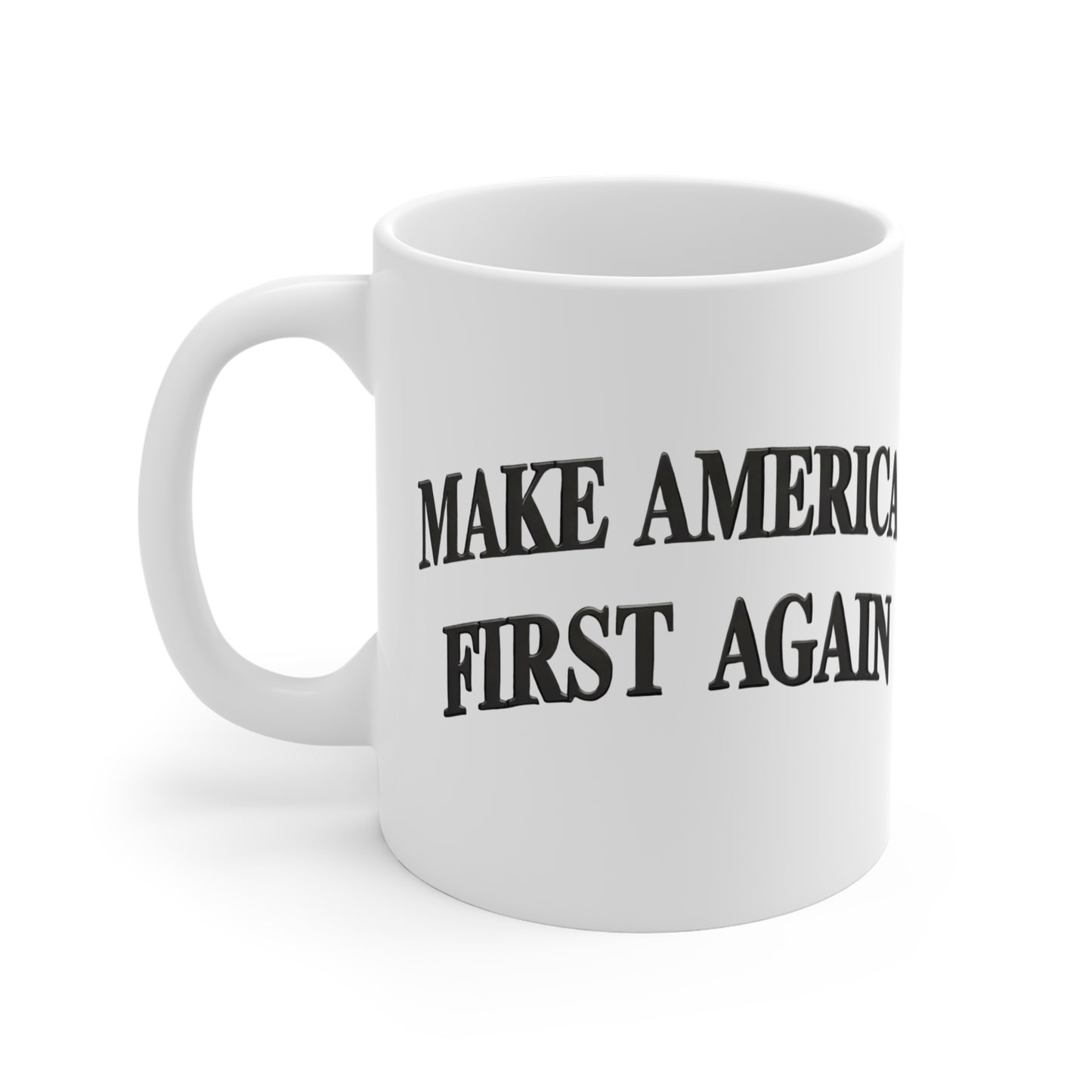 Black Make America First Again Mug —  11oz Coffee Cup