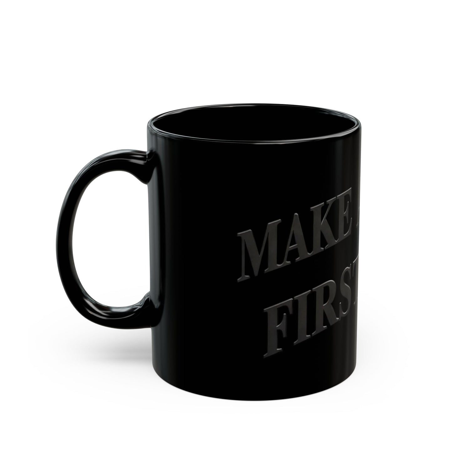 Black Make America First Again Black Mug — 11oz & 15oz Coffee Cup