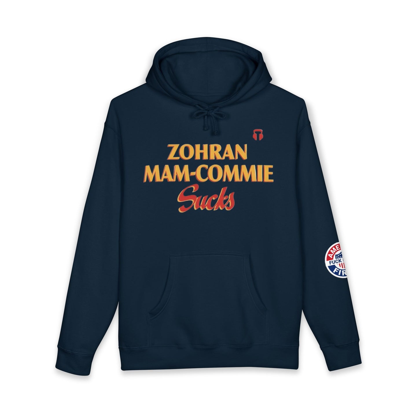 Zohran Mam-Commie Sucks/America First F*CK ISLAM Hoodie