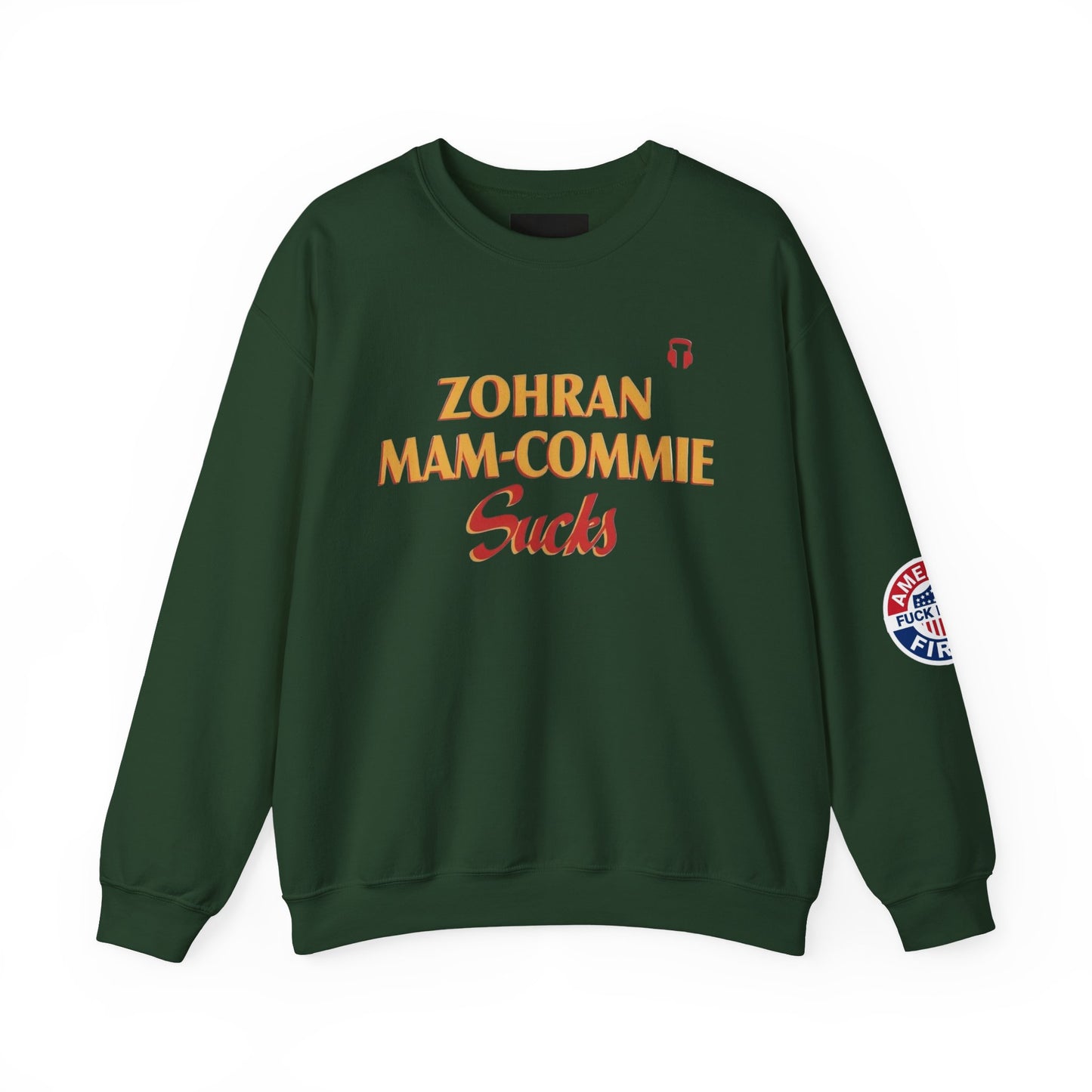 Zohran Mam-Commie Sucks/America First F*CK ISLAM Gildan Brand Crewneck Sweatshirt