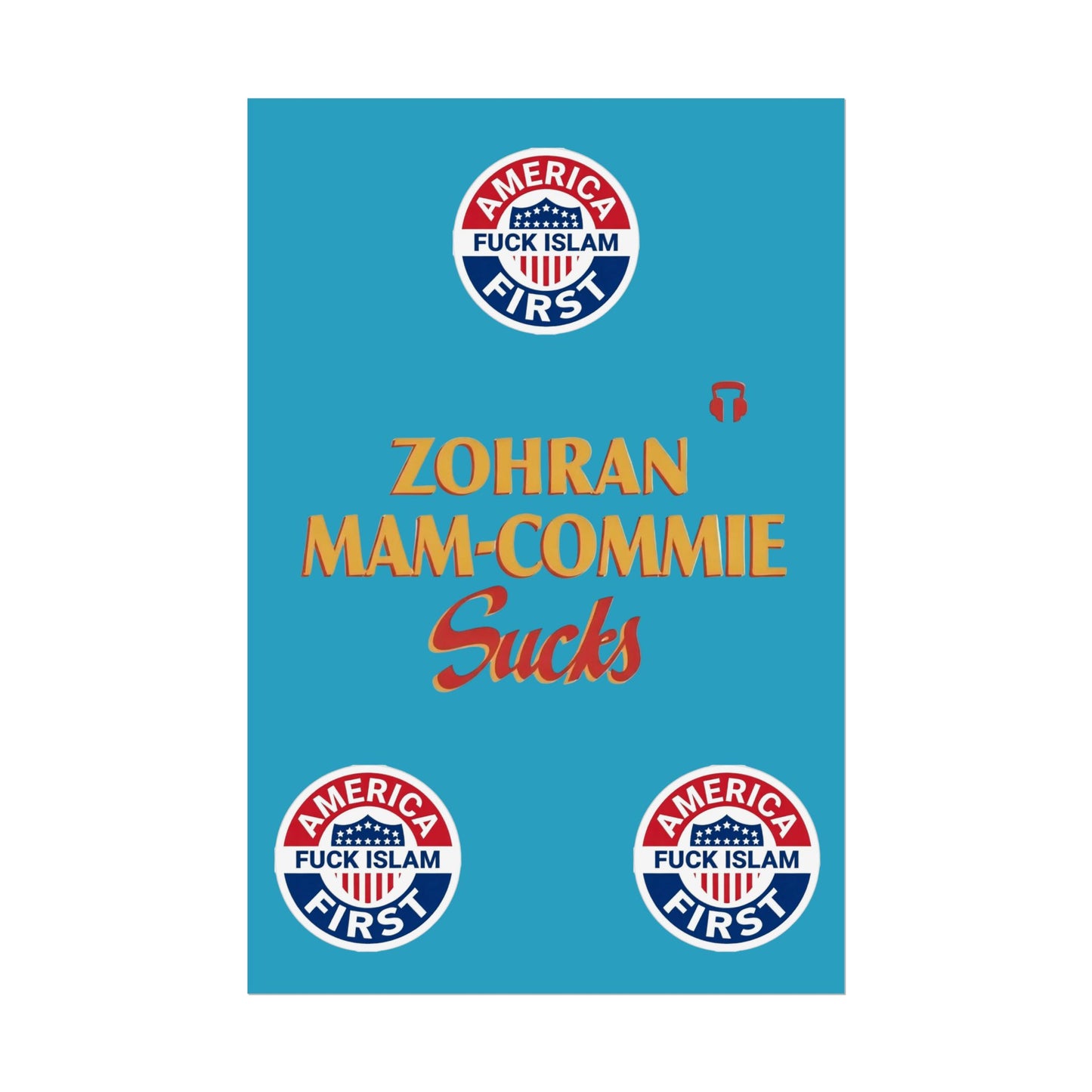 Zohran Mam-Commie Sucks/America First F*CK ISLAM Poster
