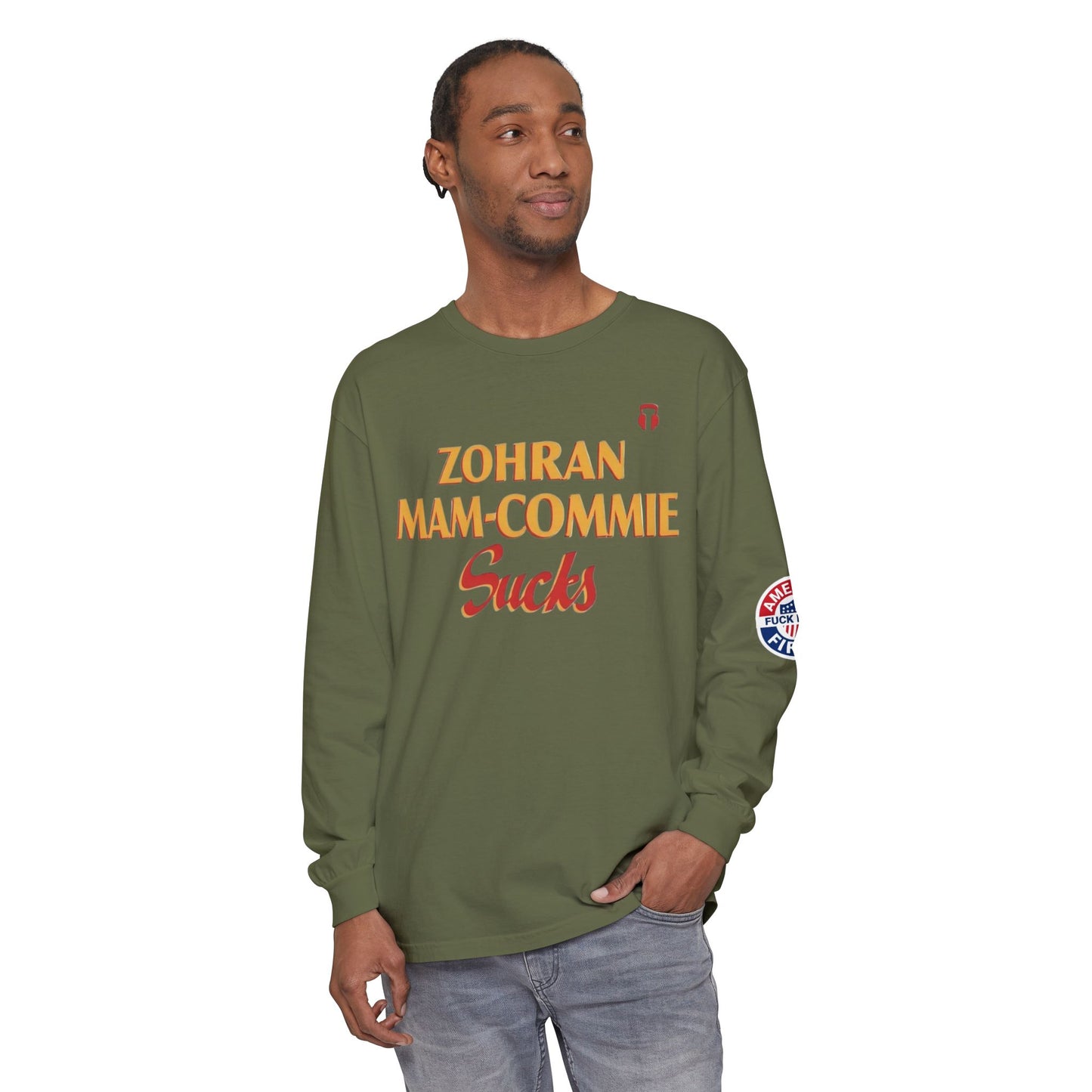 Zohran Mam-Commie Sucks/America First F*CK ISLAM Comfort Color Brand Long Sleeve T-Shirt