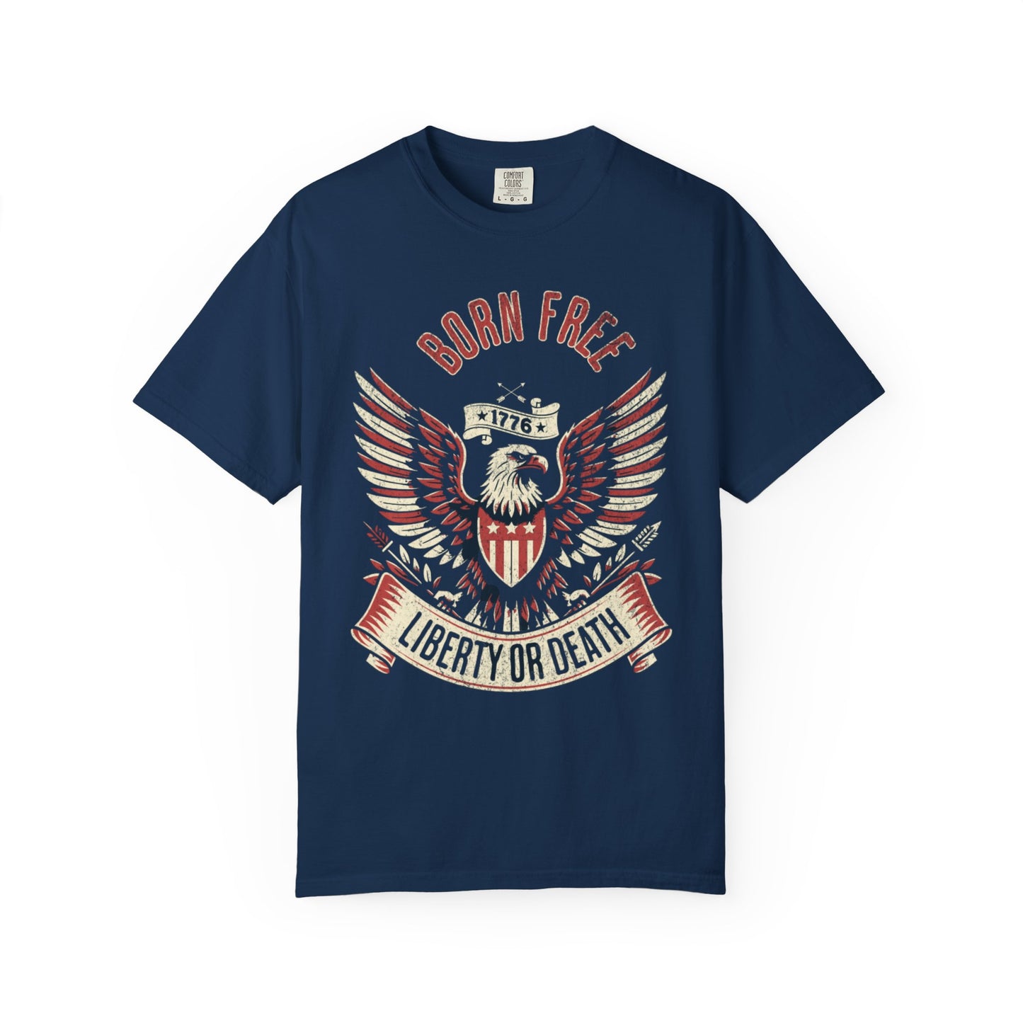Born Free Eagle T-Shirt — Liberty or Death Patriotic 1776