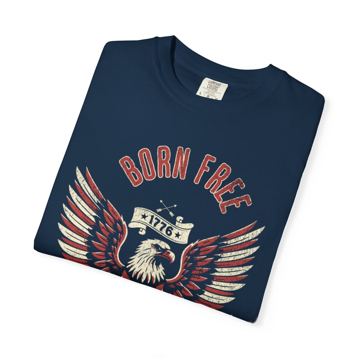 Born Free Eagle T-Shirt — Liberty or Death Patriotic 1776
