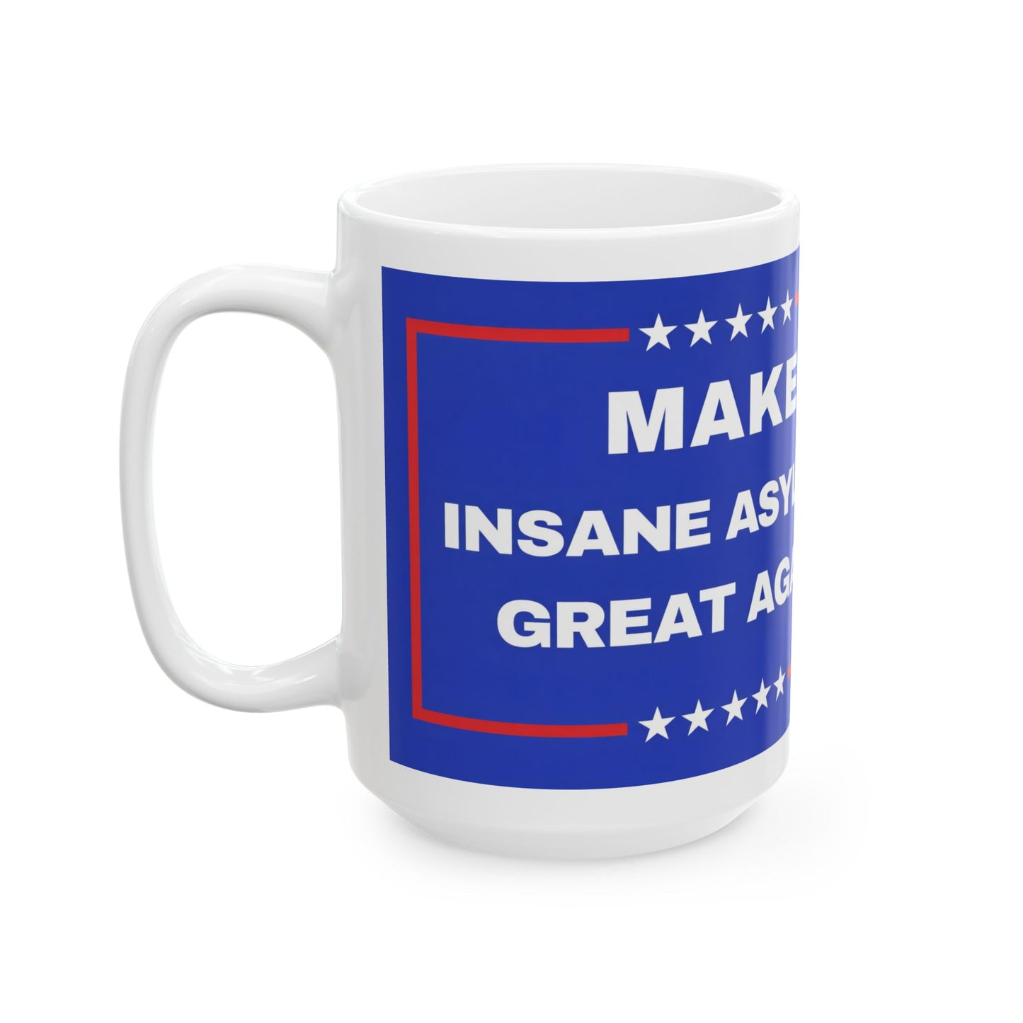 'Make Insane Asylums Great Again'  Coffee Cup (11oz, 15oz)