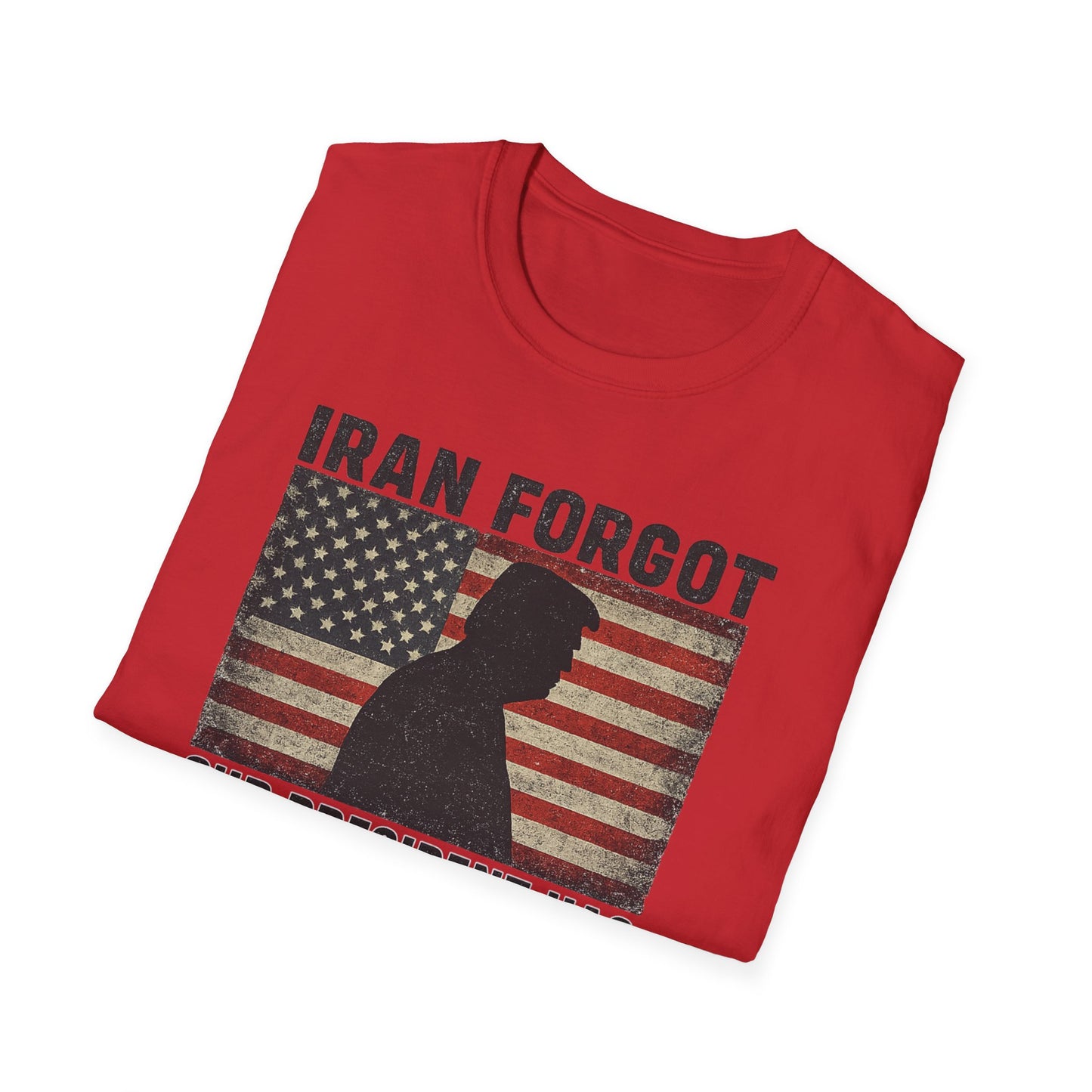 "Iran Forgot, Our President Has 34 Felonies" Gildan Brand T-Shirts