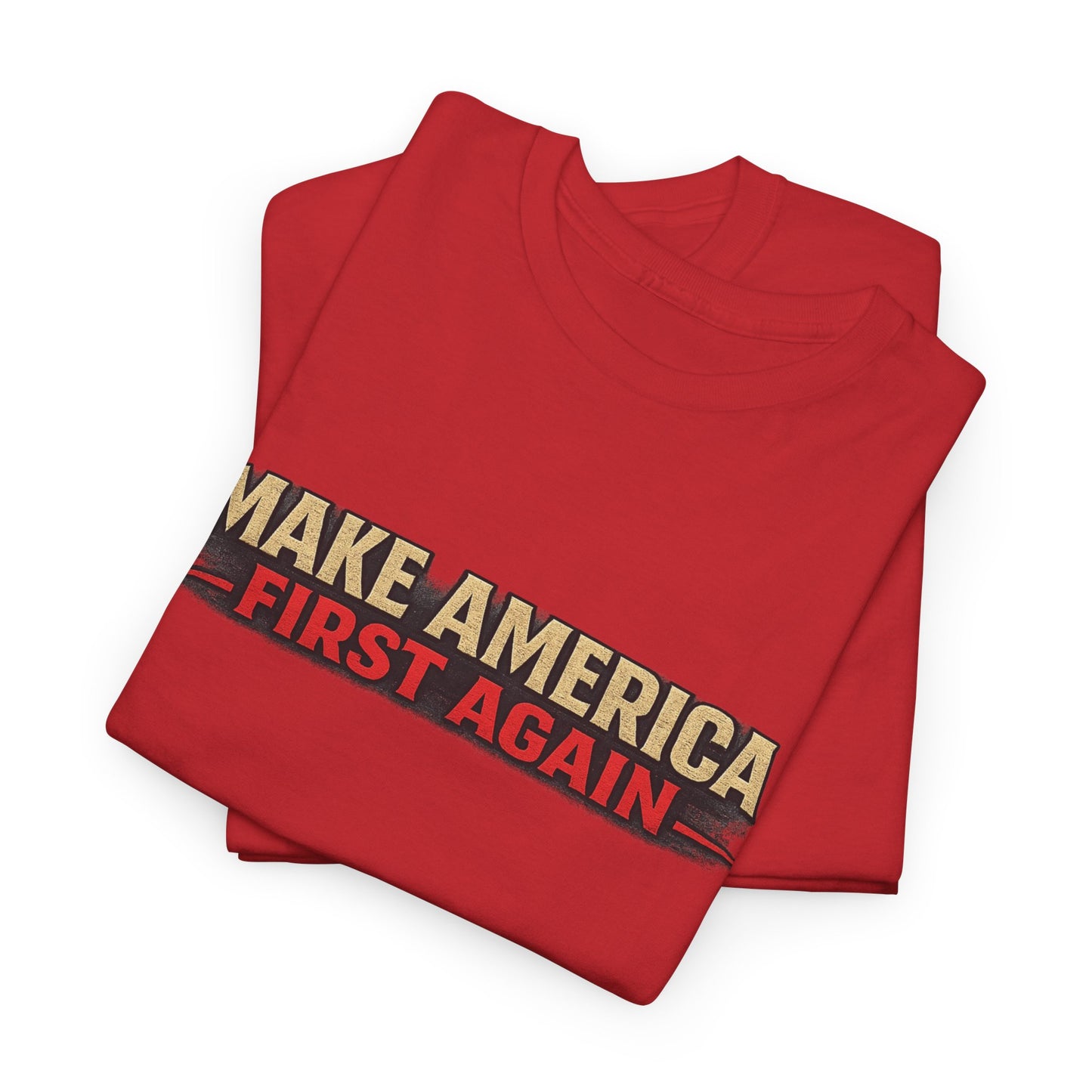 "Make America First Again" America First Is Not A Slogan - It's A Standard Gildan Brand T-Shirt